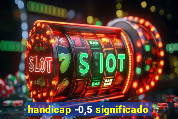 handicap -0,5 significado