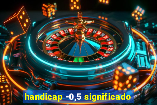 handicap -0,5 significado