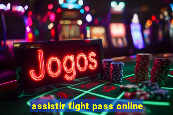 assistir fight pass online