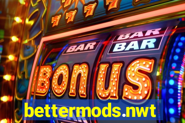 bettermods.nwt