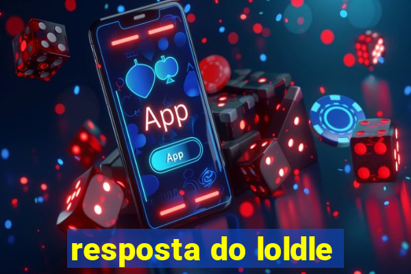 resposta do loldle