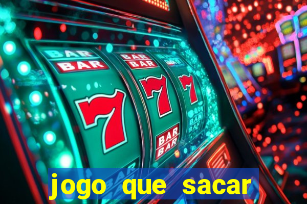 jogo que sacar dinheiro de verdade