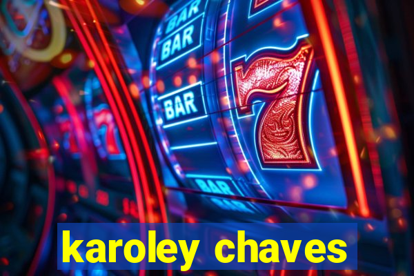 karoley chaves