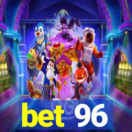 bet 96