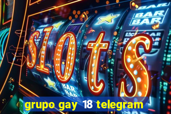 grupo gay 18 telegram