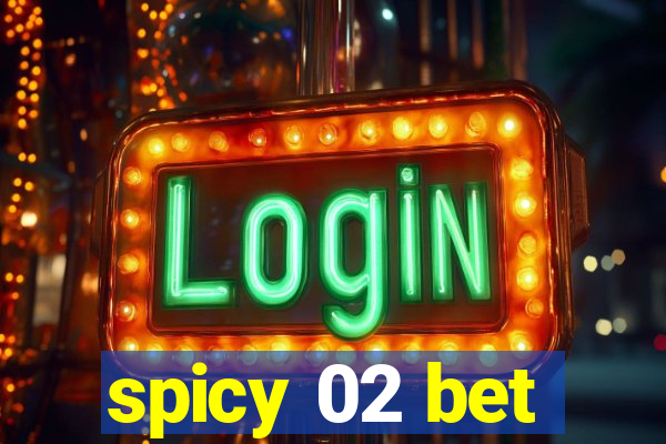 spicy 02 bet