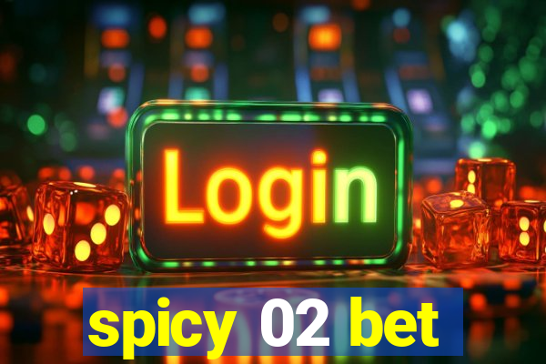 spicy 02 bet