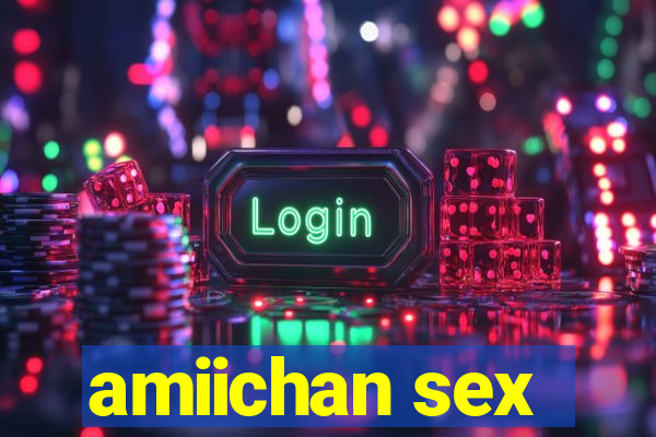 amiichan sex