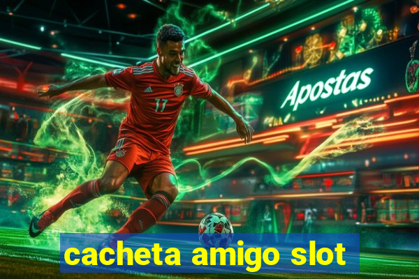 cacheta amigo slot