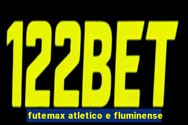 futemax atletico e fluminense