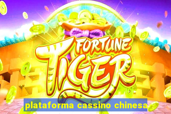 plataforma cassino chinesa