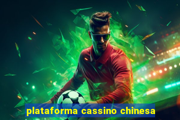 plataforma cassino chinesa