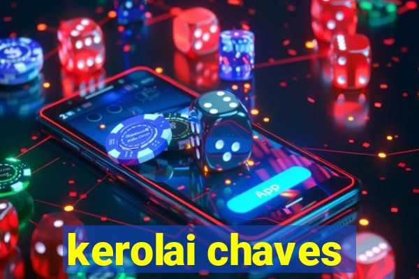 kerolai chaves