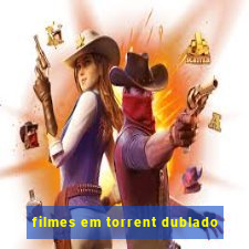 filmes em torrent dublado