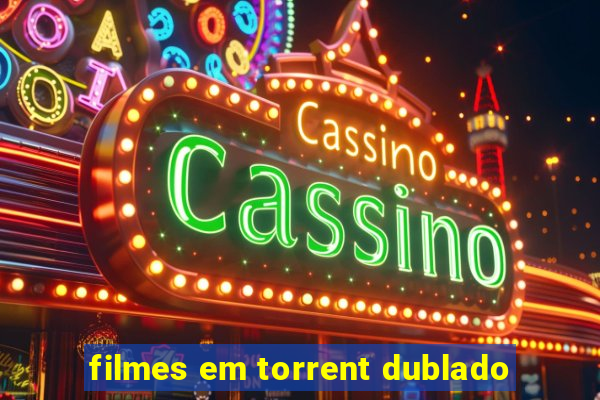 filmes em torrent dublado