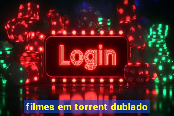 filmes em torrent dublado