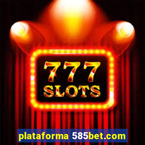 plataforma 585bet.com