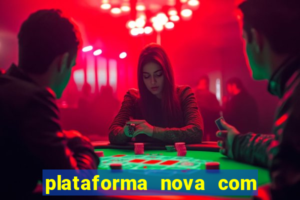 plataforma nova com bonus de cadastro sem deposito