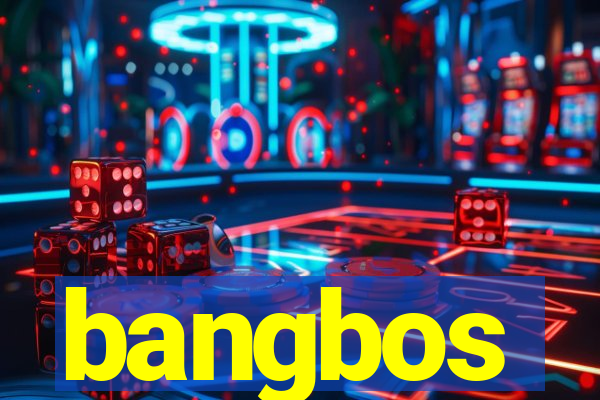 bangbos