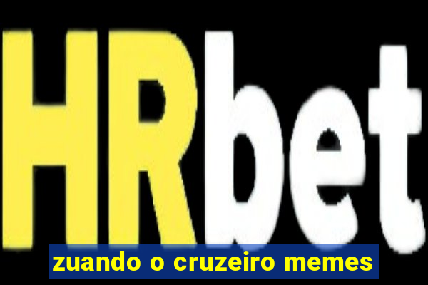 zuando o cruzeiro memes