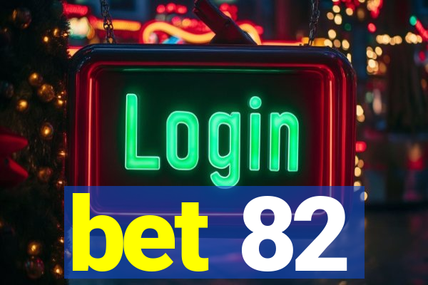 bet 82