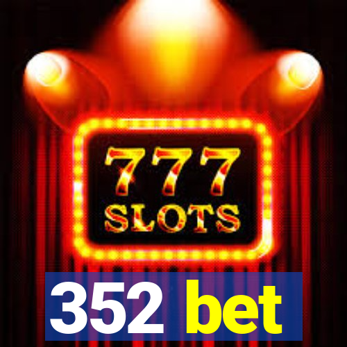 352 bet