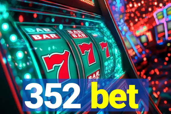 352 bet