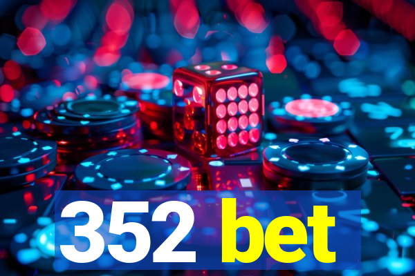 352 bet