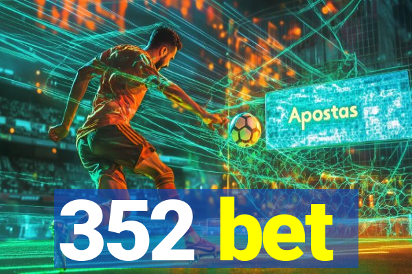 352 bet