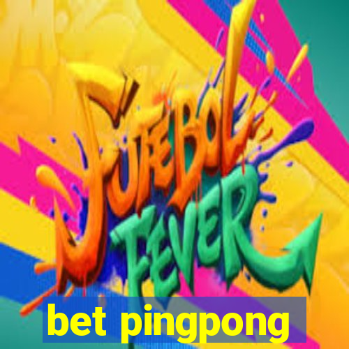 bet pingpong