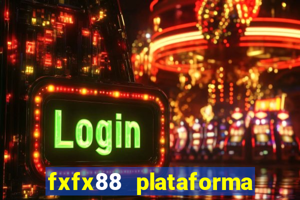 fxfx88 plataforma de jogos