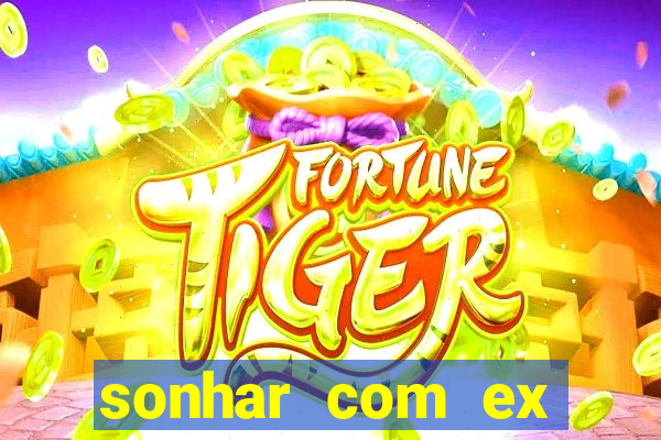 sonhar com ex namorado no jogo do bicho