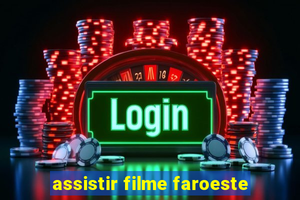 assistir filme faroeste