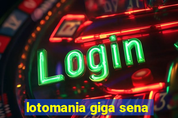 lotomania giga sena