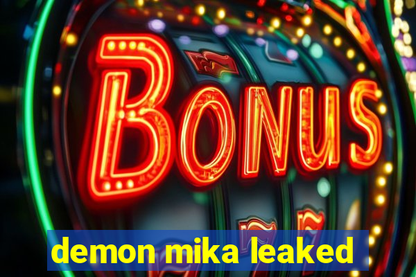 demon mika leaked