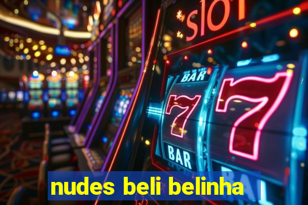 nudes beli belinha