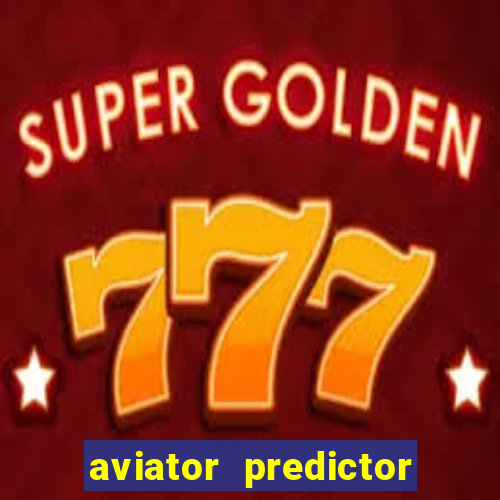 aviator predictor v4.0 activation code free