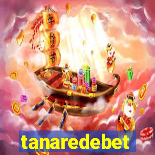 tanaredebet