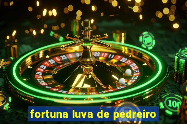 fortuna luva de pedreiro