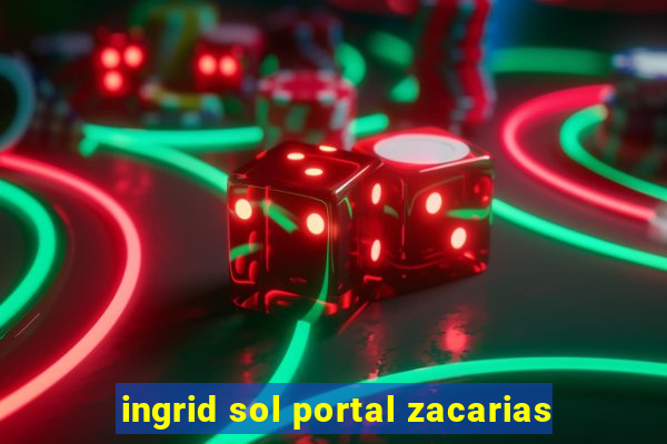 ingrid sol portal zacarias