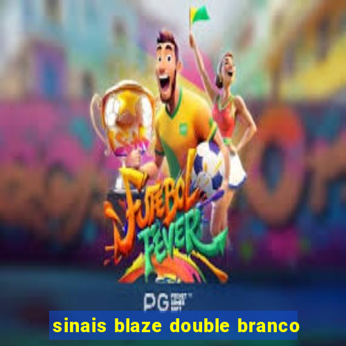 sinais blaze double branco