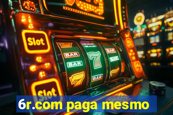 6r.com paga mesmo