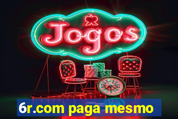 6r.com paga mesmo