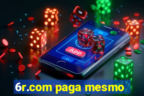 6r.com paga mesmo