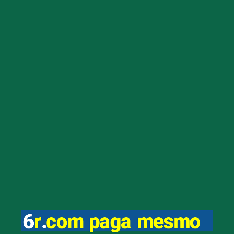 6r.com paga mesmo