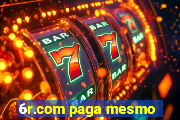 6r.com paga mesmo