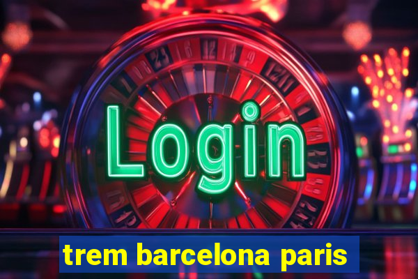 trem barcelona paris