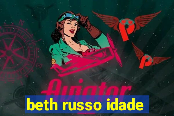 beth russo idade