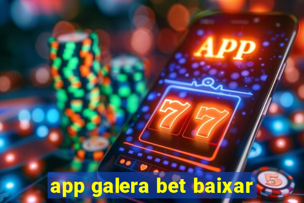 app galera bet baixar