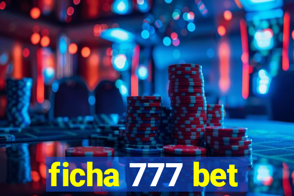 ficha 777 bet